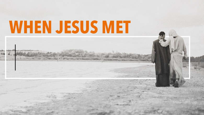 When Jesus Met
