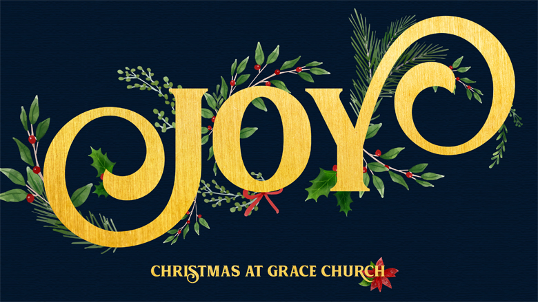 Joy - Christmas at Grace Church
