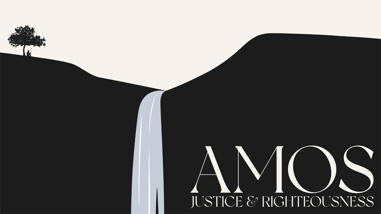 Amos: Justice & Righteousness