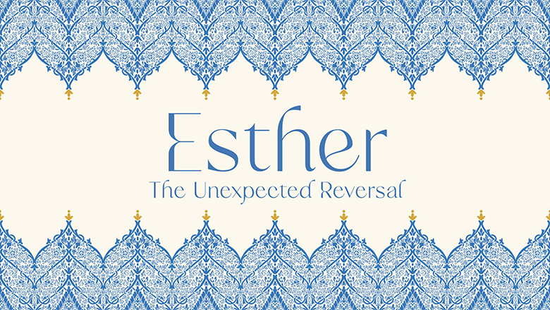Esther: The Unexpected Reversal