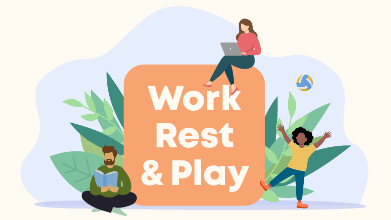 Work, Rest & Play